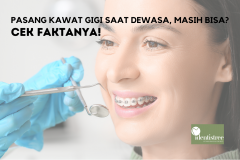 Pasang Kawat Gigi di Usia Dewasa, Masih Bisa? Ini Faktanya
